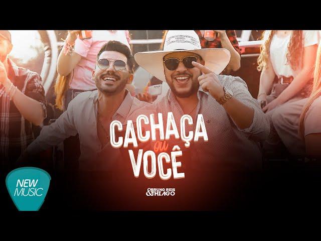 Bruno Reis e Thiago - Cachaça Ou Você