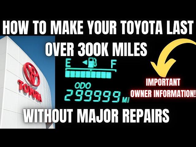 How to make your Toyota Last Over 300k Miles without Major Repairs