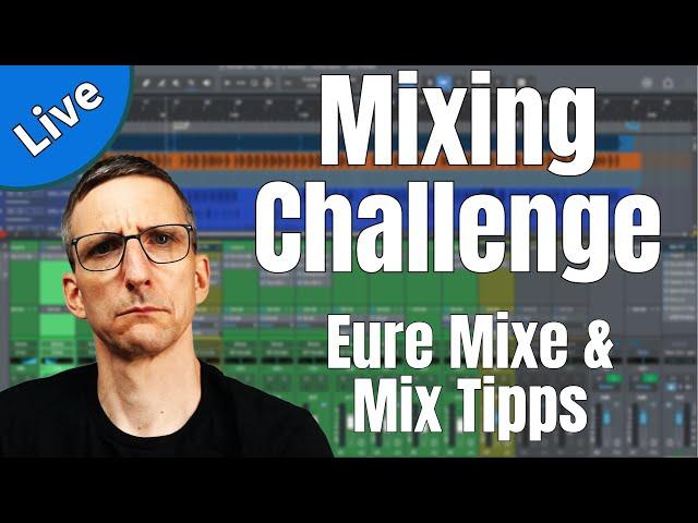 Eure Mixe & Mixing Tipps (Mixing Challenge Live Stream)