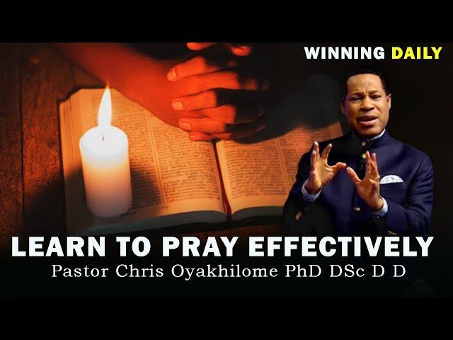 LEARN TO PRAY EFFECTIVELY | PASTOR CHRIS OYAKHILOME