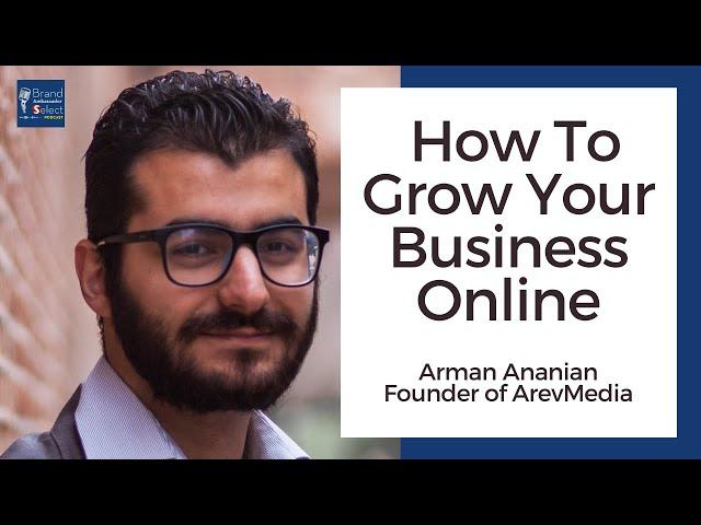 ArevMedia Founder Arman Ananian Shares How To Grow Your Business Online