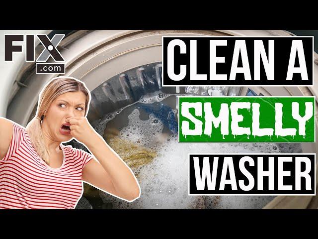 Washer Smells Bad? How to Clean Your Smelly Washer | FIX.com