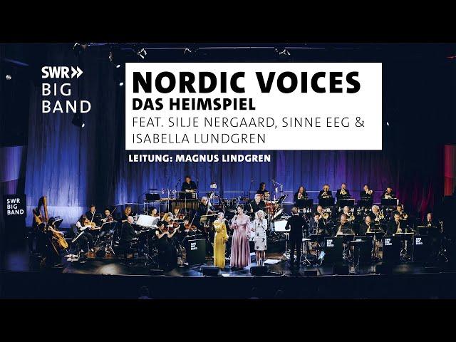 SWR Big Band w/ Silje Nergaard, Sinne Eeg, Isabella Lundgren, Magnus Lindgren | Nordic Voices | New