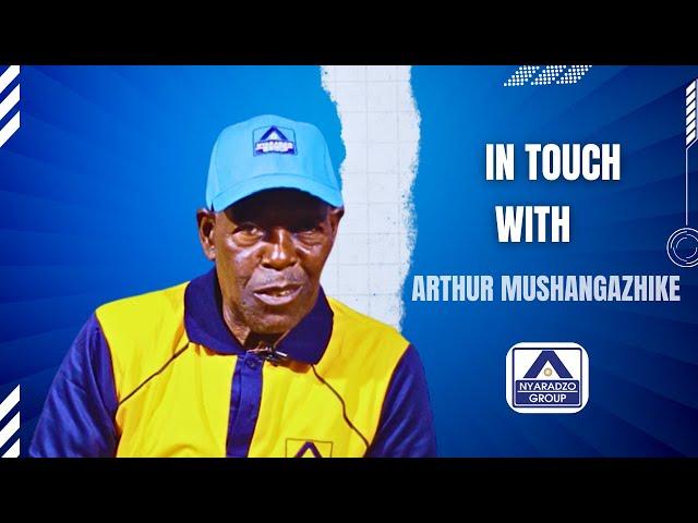 In Touch With Arthur Mushangazhike