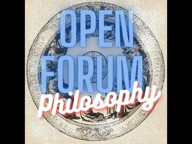 Open Forum Philosophy | Episode 5