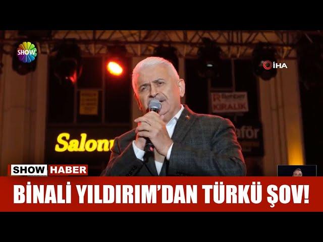 Binali Yıldırım'dan türkü şov!