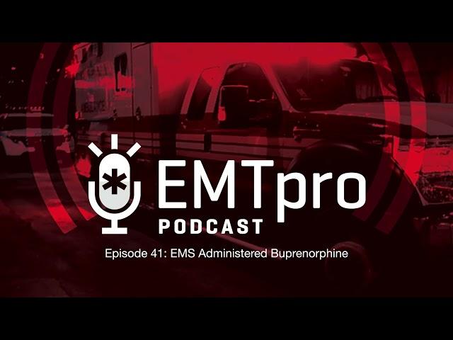 Ep. 41 EMS Administered Buprenorphine