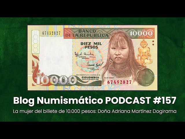 La mujer del billete de 10.000 pesos | PODCAST #157