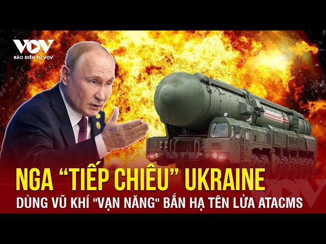 Nga “tiếp chiêu” dùng vũ khí “vạn năng” hạ tên lửa ATACMS, “gáo nước lạnh” dập tắt ảo mộng của Kiev