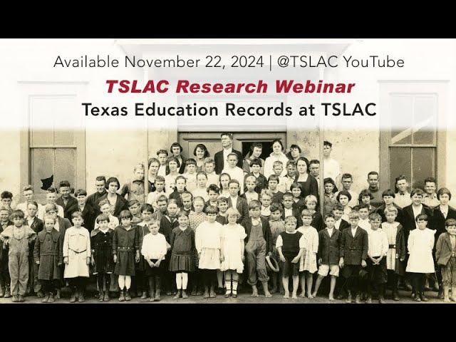 Research Webinar: Texas Education Resources at TSLAC - November 22, 2024