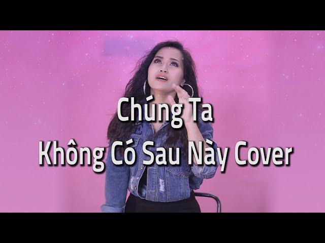 Chúng Ta Không Có Sau Này Cover | Bossa Nova Ver | Thu Hiền VK