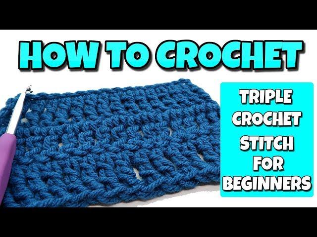 How To Crochet For Beginners | Triple (Treble) Crochet Stitch