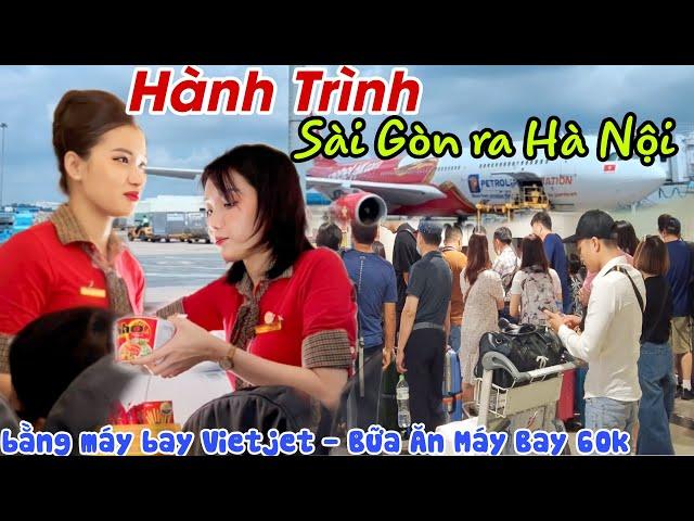 Hành Trình Từ SÂn BAY TÂN SƠN NHẤT RA HÀ NỘI Với Giá 1500K - Ăn Thử Bữa Ăn Trên Bầu Trời 60K | KPVL