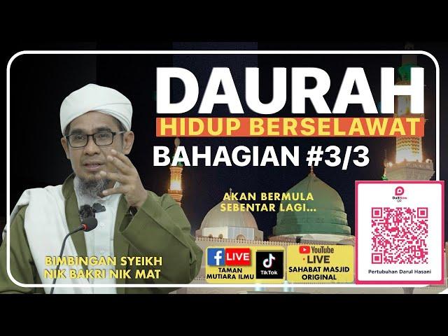 Kuliah Penuh Ustaz Nik Bakri Nik Mat -  Daurah Hidup Berselawat : Bahagian 3/3