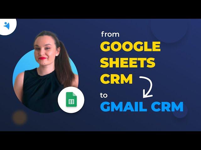 CRM tips: How to Move from Google Sheets CRM to Gmail CRM