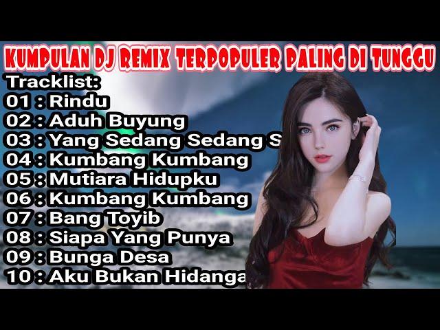 DJ REMIX NONSTOP ENAK BUAT TEMAN KERJA - DJ DANGDUT RINDU - YANG SEDANG SEDANG SAJA FULL ALBUM