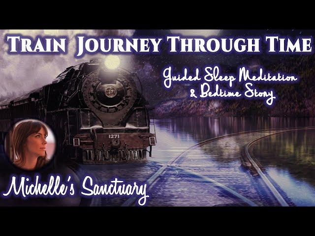 TRAIN JOURNEY THROUGH TIME: Calm Guided Sleep Meditation Story (asmr, long, female voice)