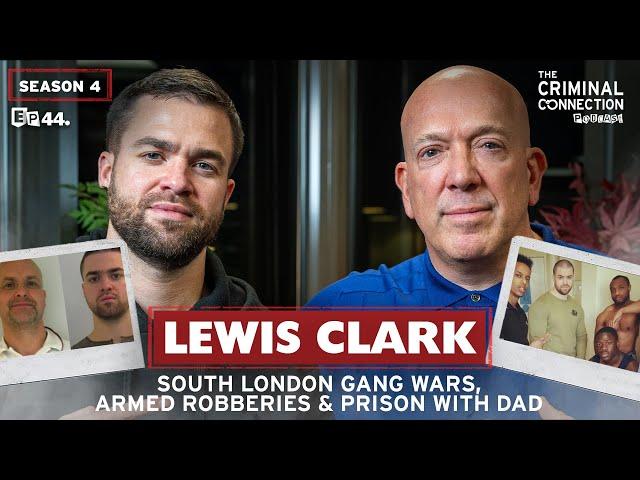 Lewis Clark: Prison with DAD, Armed Robberies & South London GANG WARS!