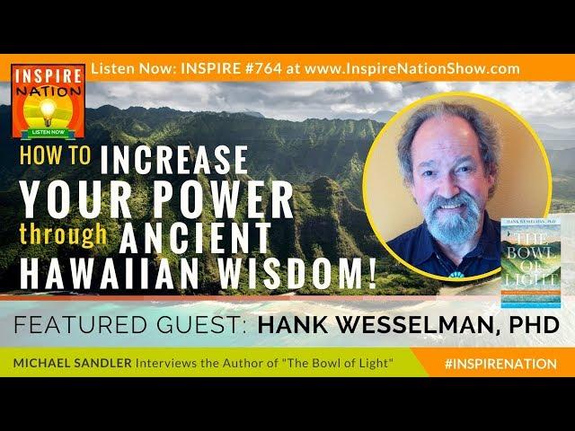  HANK WESSELMAN: How to Increase Your Mana & Power through Ancient Hawaiian Wisdom | Bowl of Light