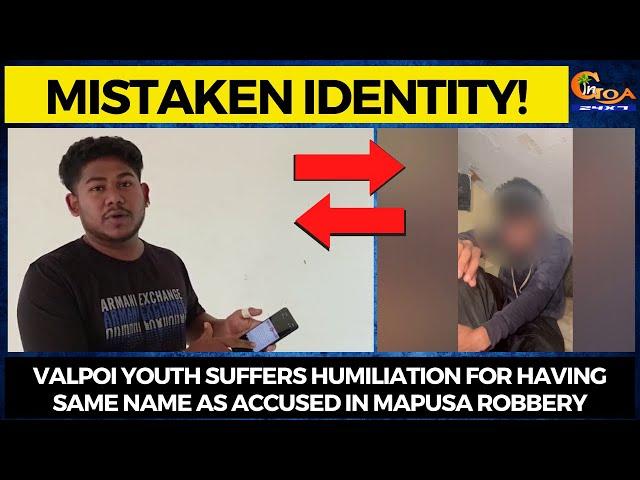 #MistakenIdentity!Valpoi youth suffers humiliation for having same name as accused in Mapusa robbery