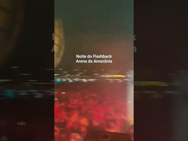 Noite do Flashback na Arena da Amazônia - Manaus