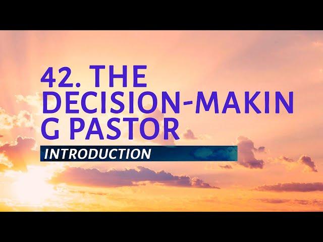 РТ 519 Eng 42. The Decision-making Pastor. Introduction