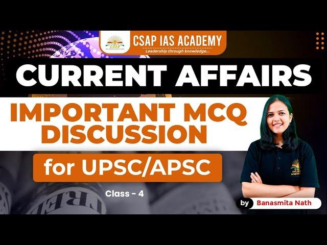 CURRENT AFFAIRS ANALYSIS | UPSC/APSC 2024-25 | CSAP IAS ACADEMY