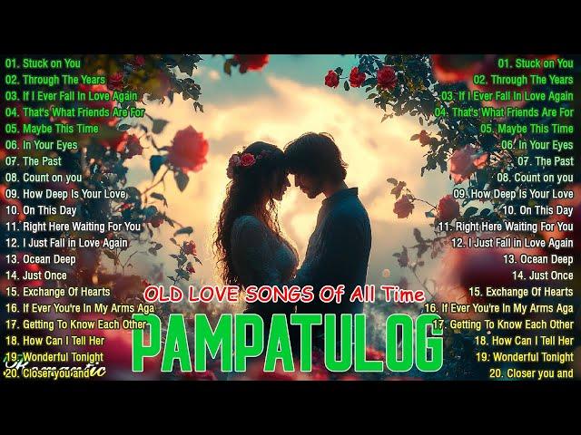 PAMPATULOG OLD LOVE SONGS 2024  All Time Favorite Hits Songs