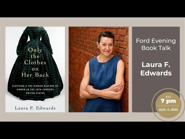 Only the Clothes on Her Back: A Conversation with Laura F. Edwards