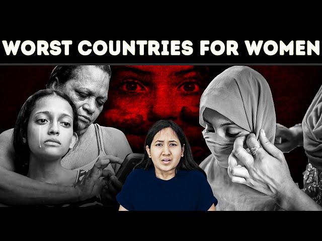 WORST Countries To Be A Woman | Where Does India Stand?