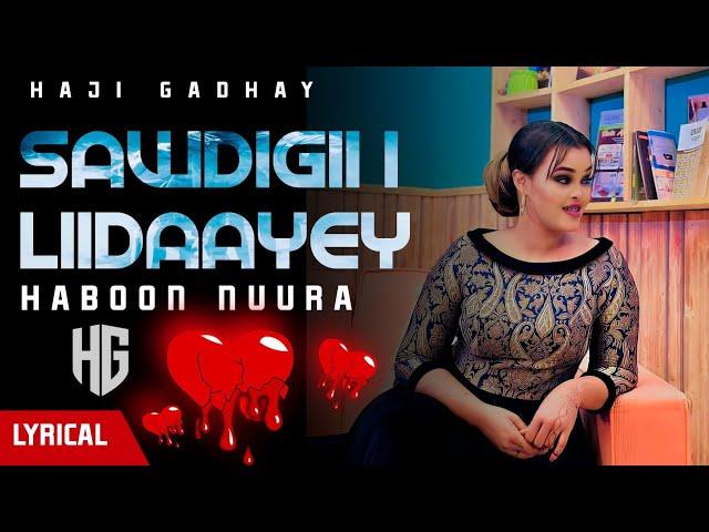 HABOON NUURA | SAW DIGII I LIDAAYEY | HEES CUSUB LYRICS 2023