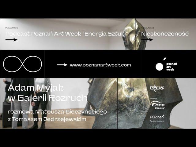 Podcast Poznań Art Week "Energia Sztuki" – Adam Myjak w Galerii Rozruch