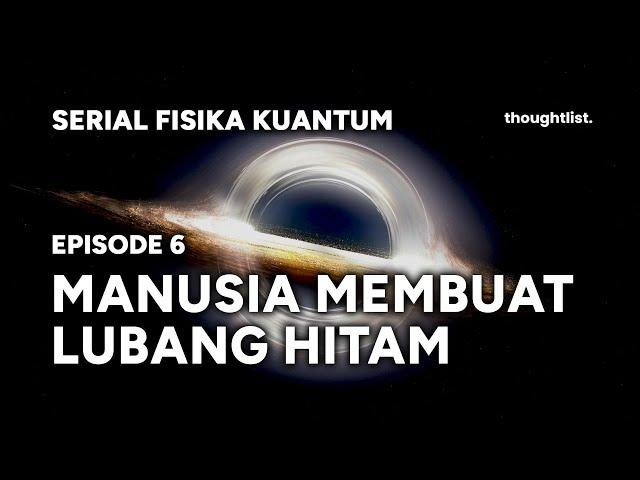 [SERIAL FISIKA KUANTUM] Episode 6 : CERN dan Lubang Hitam