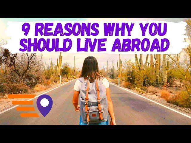 9 Reasons Why You Should Live Abroad | Ready Go! Expat