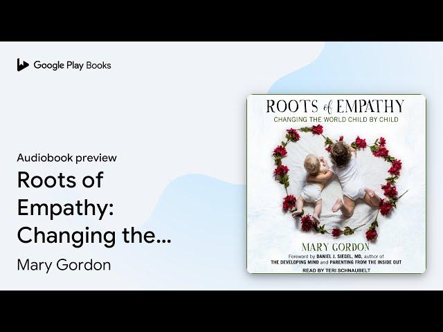 Roots of Empathy: Changing the World Child by… by Mary Gordon · Audiobook preview