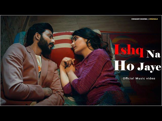 Ishq na ho jaye || Official Music video || Swagger Sharma