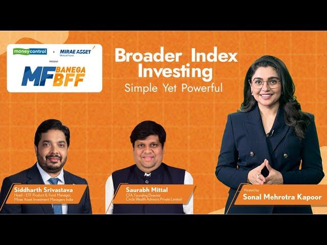 Broader Index Investing Simple Yet Powerful | MF Banega BFF