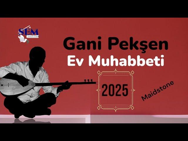 Gani Pekşen | Ev Muhabbetinde ( Maidstone )