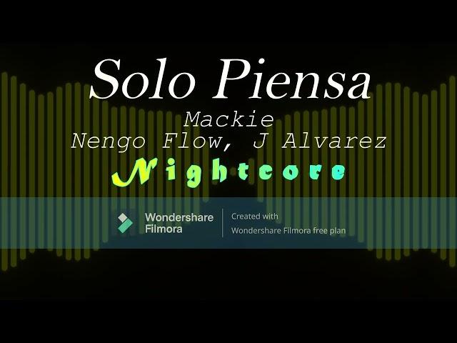 Solo Piensa - Mackie Ft. Nengo Flow, J Alvarez (Nightcore)