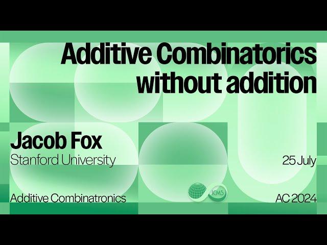 Jacob Fox, Additive Combinatorics without addition