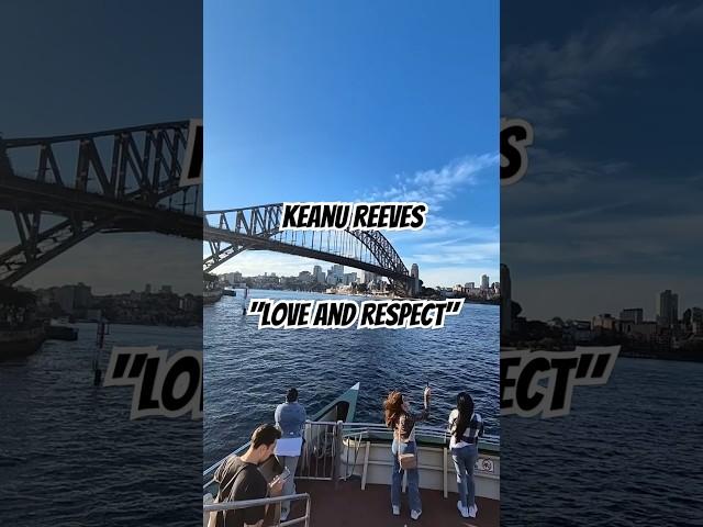Keanu Reeves on Love & Respect ️