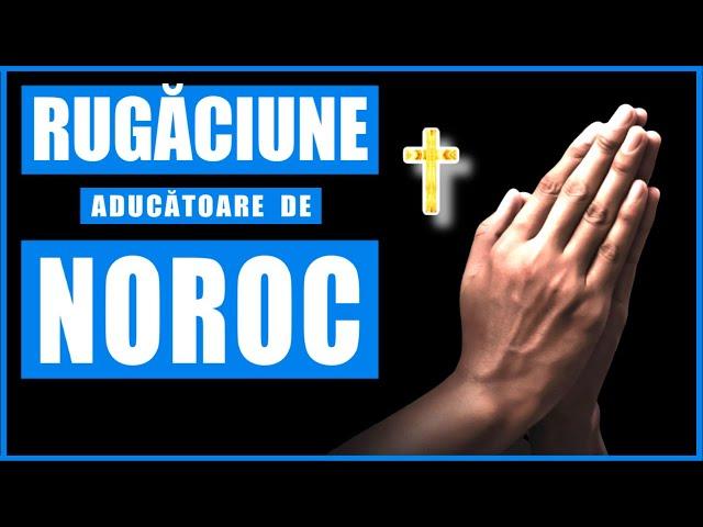 RUGACIUNE ADUCATOARE DE NOROC 