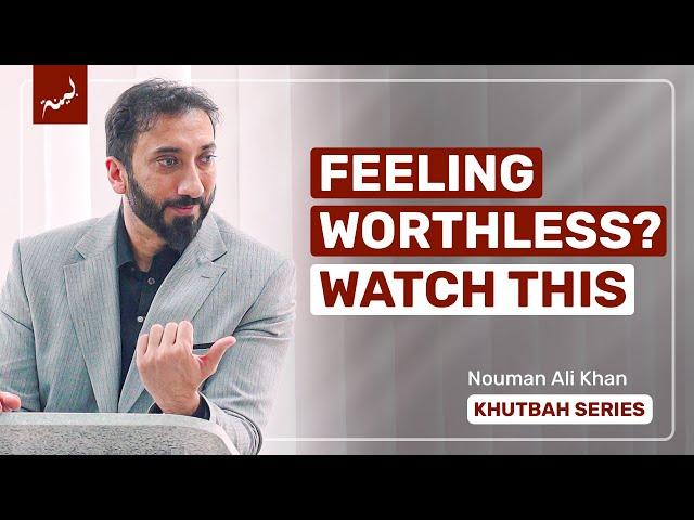 You Are Valuable (This Is How Allah Created You) | Khutbah Highlights | Nouman Ali Khan