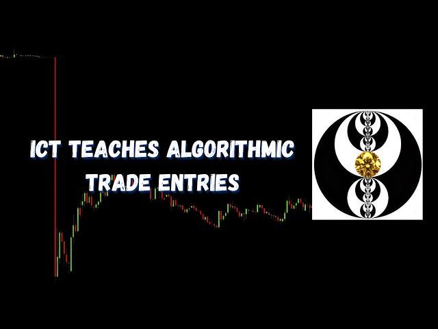 ICT Gems - ICT Teaches Algorithmic Trade Entries