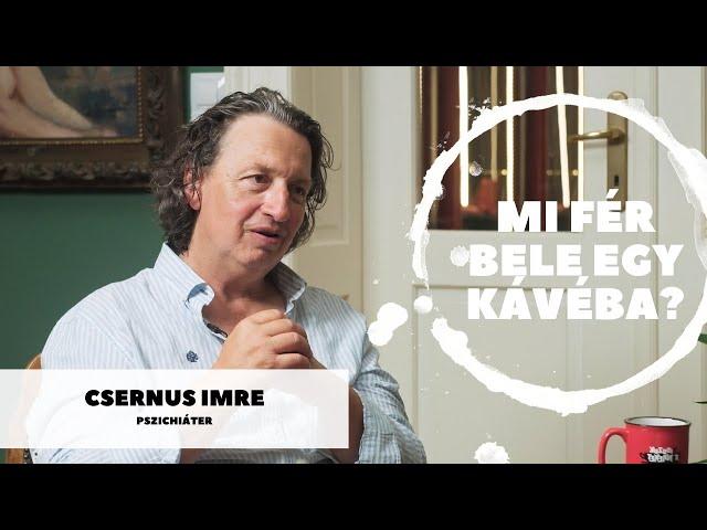 Mi fér bele egy kávéba? – Csernus Imrével