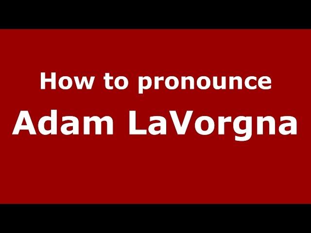 How to pronounce Adam LaVorgna (American English/US)  - PronounceNames.com