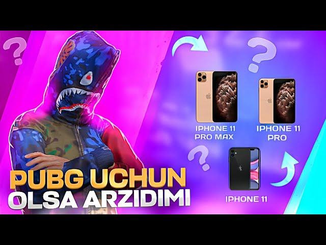 PUBG UCHUN IPHONE 11 SERIYASINI OLSA BO'LADIMI ? 