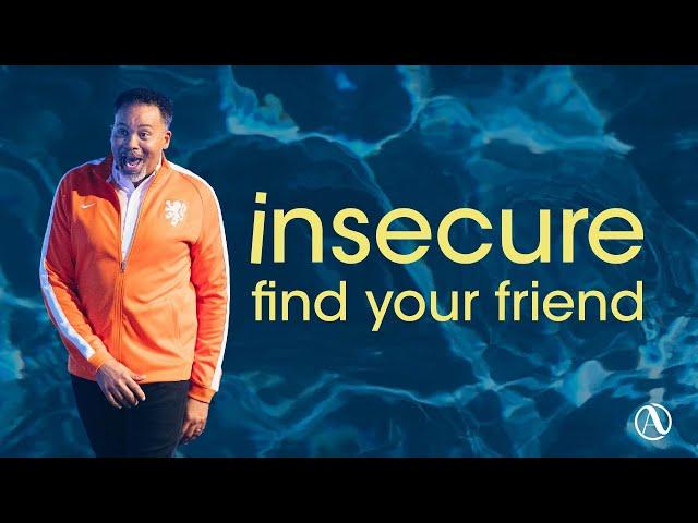 Insecure: Find Your Friend || Pastor Andy Thompson