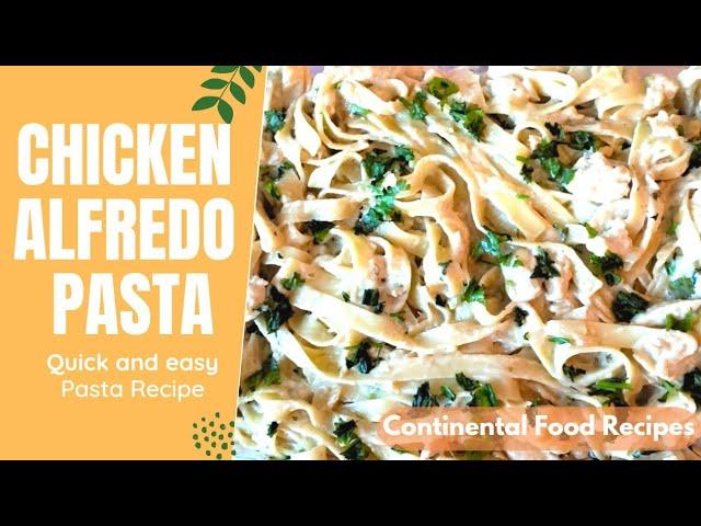 Creamy Chicken Alfredo Pasta | Quick and Easy Pasta Recipe | by Continental Food Recipes