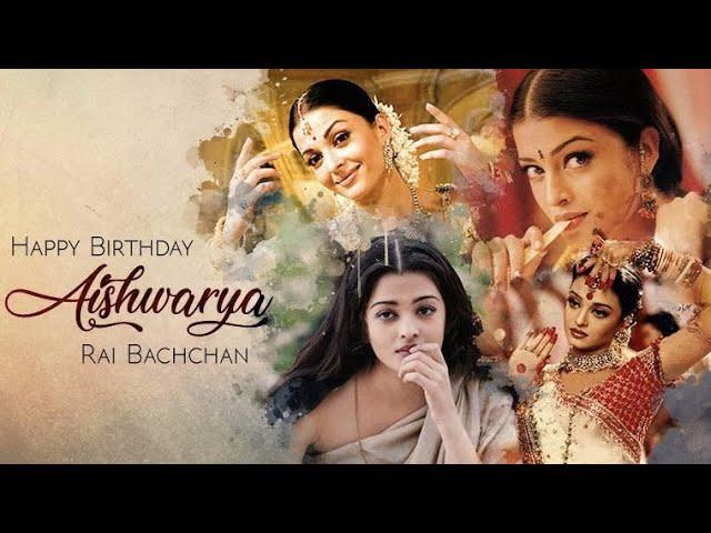 Happy Birthday Aishwarya Rai Bachchan | Ayyo Edits